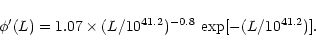 \begin{displaymath}\phi'(L) = 1.07 \times (L/10^{41.2})^{-0.8}~\mbox{exp}[-(L/10^{41.2})].
\end{displaymath}