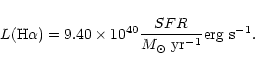 \begin{displaymath}L(\mbox{H}\alpha) = 9.40 \times 10^{40}
\frac{SFR}{M_{\odot}~\mbox{yr}^{-1}}\mbox{erg~s}^{-1}.
\end{displaymath}