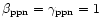 $ \beta _{\rm ppn}=\gamma _{\rm ppn}=1 $