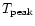 $T_{\rm peak}$