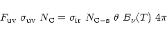 \begin{displaymath}%
F_{\rm uv}\ \sigma_{\rm uv} \ N_{\rm C} = \sigma_{\rm ir} \ N_{\rm C-s} \ \theta\ B_{\nu}(T)\ 4\pi
\end{displaymath}