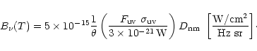 \begin{displaymath}%
B_{\nu}(T) = 5 \times 10^{-15} \frac{1}{\theta} \left(\fra...
...nm}
\,\, \left[\frac{\rm W/cm^2}{\rm Hz\ sr}\right] \!\cdot\,
\end{displaymath}