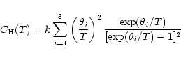\begin{displaymath}C_{\rm H}(T) = {k} \sum_{i=1}^{3} \left(\frac{\theta_i}{T}\right)^2 \frac{\exp(\theta_i/T)}{[\exp(\theta_i/T)-1]^2} \end{displaymath}