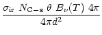 $\displaystyle \frac{\sigma_{\rm ir}\ N_{\rm C-s}\ \theta\ B_{\nu}(T)\ 4\pi}{4\pi \/d^2}$