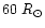 $60~R_{\odot}$