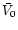 $\bar{V_0}$