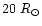 $20~R_{\odot}$