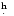 $\hbox{$.\!\!^{\rm h}$ }$