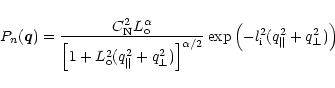 \begin{displaymath}P_n(\vec{q}) = \frac{C_{\rm N}^2 L_{\rm o}^{\alpha}}{\left[ 1...
...p \left( -l_{\rm i}^2 (q_{\parallel}^2 + q_{\perp}^2 ) \right)
\end{displaymath}