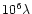 $10^6 \lambda$