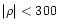 $\vert\rho\vert < 300 $
