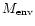 $M_{\rm env}$