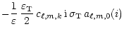 $\displaystyle - {1 \over \varepsilon}\,
{\varepsilon_{\rm T} \over 2}\, c_{\ell,m,k}\, {\rm i}\,
\sigma_{\rm T}\, a_{\ell,m,0}(i)$