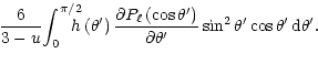 $\displaystyle \! {6 \over {3-u}}\ %
\!\!\!\int_0^{\pi/2} \!\!\!\!\! \displaysty...
...\theta^\prime}} \sin^2 \theta^\prime
\cos \theta^\prime\, {\rm d}\theta^\prime.$