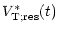 $\displaystyle V_{{\rm T};{\rm res}}^\ast(t)$