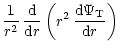 $\displaystyle \frac{1}{r^2}\, \frac{{\rm d}}{{\rm d}r} \left( r^2\, \frac{{\rm d}\Psi_{\rm T}}{{\rm d}r}
\right)$