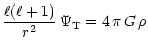 $\displaystyle \frac{{\ell(\ell+1)}}{r^2}\, \Psi_{\rm T} = 4\, \pi\, G\, \rho$