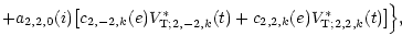$\displaystyle + a_{2,2,0}(i)\! \left[ c_{2,-2,k}(e) V_{{\rm T};2,-2,k}^\ast(t)
+ c_{2,2,k}(e) V_{{\rm T};2,2,k}^\ast(t) \right] \!\!
\Big\},$