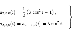\begin{displaymath}\renewcommand{\arraystretch}{2.0}
\left.
\begin{array}{l c l}...
...2,-2,0}(i) = 3\, \sin^2 i.}
\end{array} \hspace{5cm} \right\}
\end{displaymath}