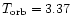 $T_{\rm orb}=3.37$
