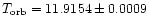 $T_{\rm orb}= 11.9154 \pm 0.0009$