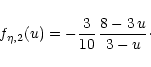 \begin{displaymath}f_{\eta,2}(u) = - {3 \over {10}}\, {{8-3\,u} \over {3-u}}\cdot
\end{displaymath}
