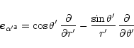 \begin{displaymath}\vec{e}_{\alpha^{\prime 3}} = \cos \theta^\prime\,
{\partia...
... \over r^\prime}\,
{\partial \over {\partial \theta^\prime}}
\end{displaymath}