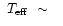 $\mbox{~\em$T_{\rm eff}$ }\sim~~ $