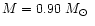 $M=0.90~\mbox{$M_{\odot}$ }$
