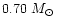 $0.70~\mbox{$M_{\odot}$ }$