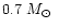 $0.7~\mbox{$M_{\odot}$ }$