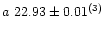 $a~22.93\pm0.01^{\rm (3)}$