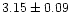 $ 3.15\pm 0.09$