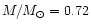 $M/M_{\odot} = 0.72$