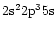 $2{\rm s}^22{\rm p}^35{\rm s}$