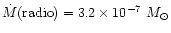 $\dot{M}({\rm radio}) = 3.2 \times 10^{-7}~M_{\odot}$