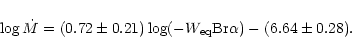 \begin{displaymath}%
\log \dot{M} = (0.72 \pm 0.21) \log (-W_{\rm eq} {\rm Br}\alpha) - (6.64 \pm 0.28).
\end{displaymath}