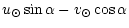 $\displaystyle u_{\odot } \sin \alpha -v_{\odot} \cos \alpha$