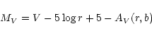 \begin{displaymath}%
M_V = V - 5 \log r + 5 - A_V (r,b)
\end{displaymath}