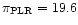 $\pi_{\rm PLR}=19.6$