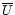 $\overline U$