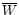 $\overline W$