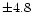 $\pm 4.8$