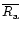 $\overline{R_{\rm a} }$