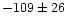 $-109 \pm 26$
