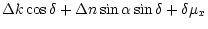 $\displaystyle \Delta k \cos \delta + \Delta n \sin \alpha \sin \delta +
\delta \mu_x$