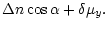 $\displaystyle \Delta n \cos \alpha + \delta \mu_y.$