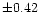 $\pm0.42$