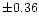$\pm0.36$