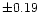 $\pm0.19$